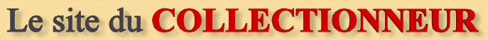 Le Site du COLLECTIONNEUR : www.multicollec.net